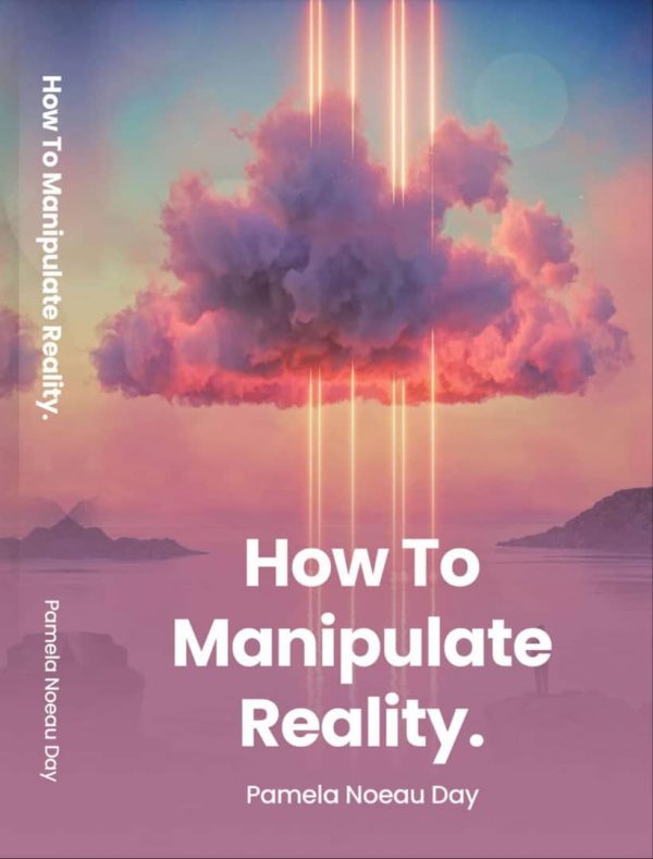 How To Manipulate Reality: A Memoir of Awakening, Sovereignty, and the Four Reasons We Are Here
